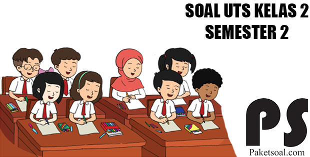 Download Soal UTS/PTS Kelas 2 SD/MI Semester 2 Download Soal UTS/PTS Kelas 2 SD/MI Semester 2