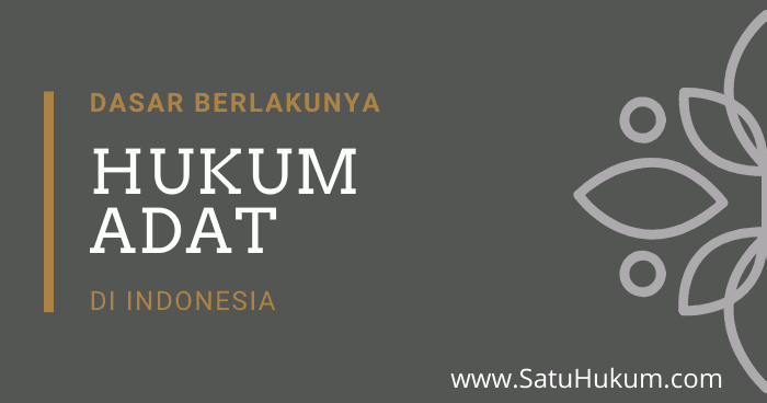Apa Dasar Berlakunya Hukum Adat Inilah Jawabannya Satuhukum Com