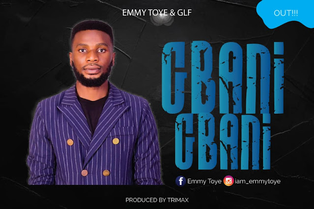 Gbani Gbani - By Emmy Toye & GLF