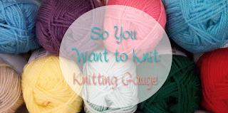 So You Want To Knit: Knitting Gauge