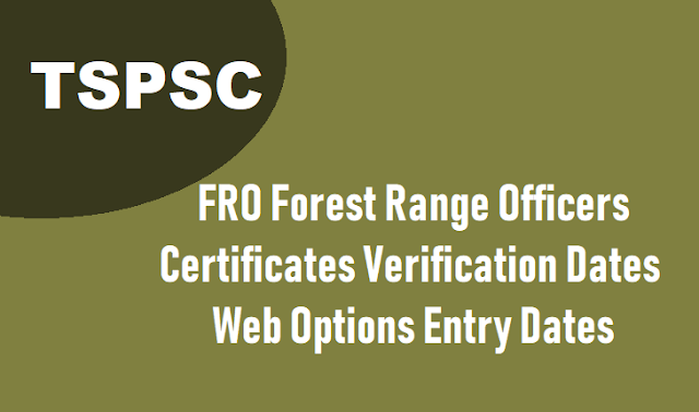 TSPSC FRO Forest Range Officers Certificates Verification, Web Options Entry dates 2018 tspsc fro forest range officers certificates verification, web options entry dates 2018,tspsc fros certificates verification, web options entry dates 2018,tspsc fros final selection list results
