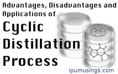 Advantages, Disadvantages and Applications of Cyclic Distillation Process #chemistry #distillation #ipumusings