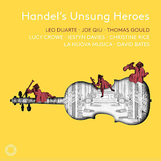 Handel's Unsung Heroes; Leo Duarte, Joe Qiu, Thomas Gould, Lucy Crowe, Iestyn Davies, Christine Rice, La Nuova Musica, David Bates; Pentatone