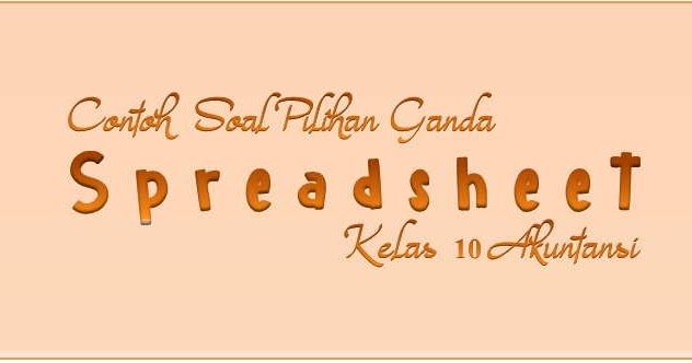Contoh Soal Spreadsheet Akuntansi Dan Jawabannya Kelas 12 Contoh Soal Terbaru