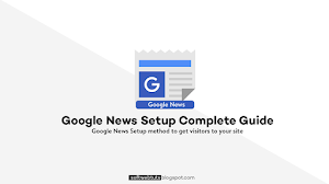 Google News Setup Complete Guide