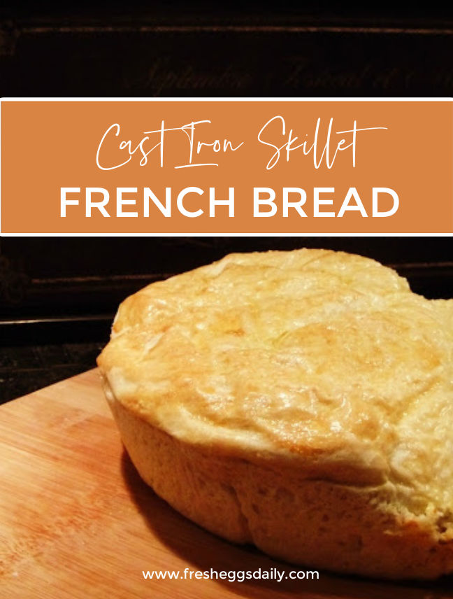 Cast Iron Skillet French Bread Fresh Eggs Daily® with Lisa Steele