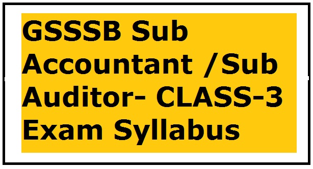GSSSB Sub Accountant /Sub Auditor- CLASS-3 Exam Syllabus