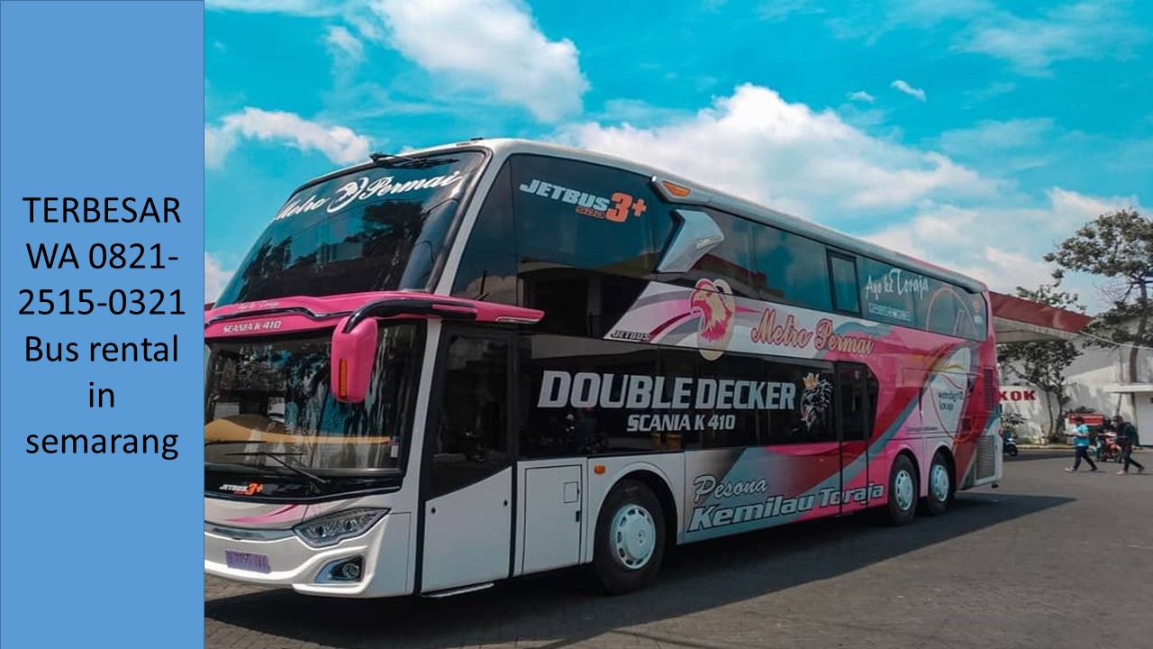 Zentrum Semarang: Mengarungi Jejak Wisata Jawa Tengah dengan Armada Mewah dan Layanan Prima