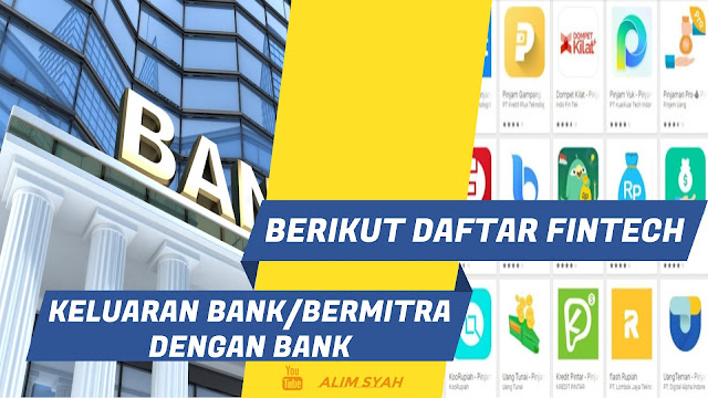 BERIKUT DAFTAR FINTECH KELUARAN BANK/BERMITRA DENGAN BANK DI INDONESIA