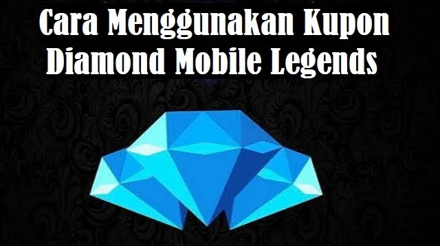 Cara Menggunakan Kupon Diamond Mobile Legends 2021 Cara1001
