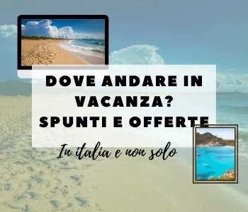 dove andare in vacanza ad agosto