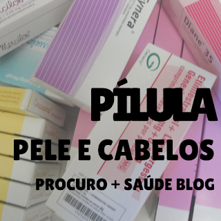 Pílula anticoncepcional para pele e cabelos oleosos