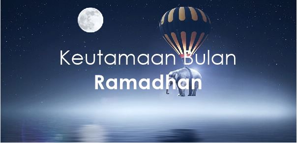 Keutamaan Bulan Ramadhan Serta Dalilnya Abu Syuja