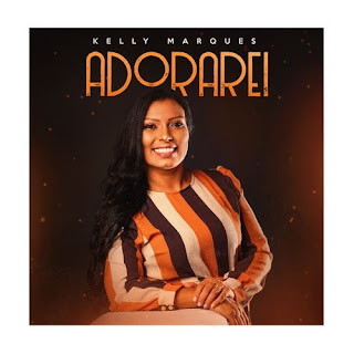 Baixar Música Gospel Adorarei - Kelly Marques Mp3