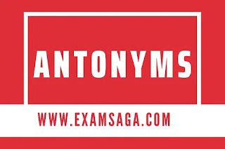 Antonyms For SSC,Bank ,Tet & other exams 1 EXAMSAGA