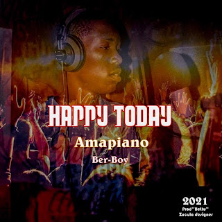 DOWNLOAD MP3: Ber-Boy - Happy Today [2021]