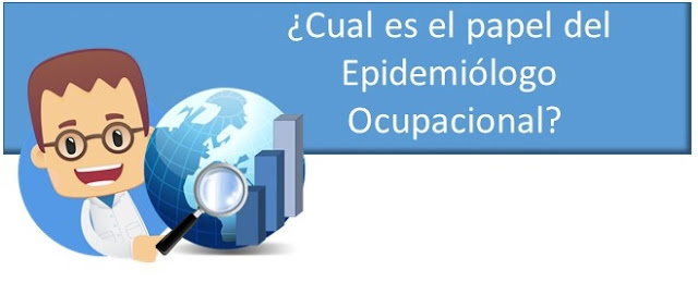 ¿Cuál es el papel del epidemiólogo Ocupacional? 