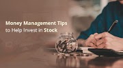 Money Management Tips to Help Invest in Stocks