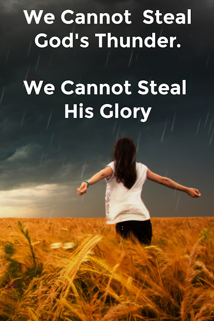 We Cannot Steal God's Glory.