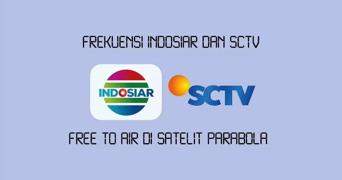 Frekuensi Indosiar dan SCTV Free To Air - Wajan Terbang