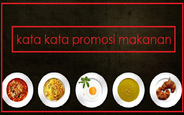 Contoh Kata Kata Promosi Makanan Lewat Media Sosial