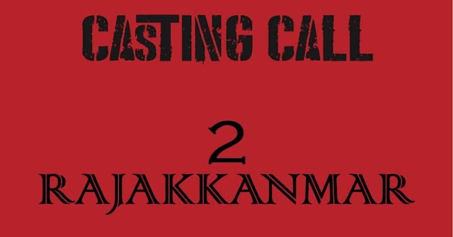 CASTING CALL FOR MALAYALAM MOVIE '2 RAJAKKANMAR'