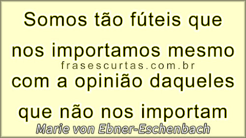 Frases sobre Pessoas Vazias e Fúteis - Frases Curtas