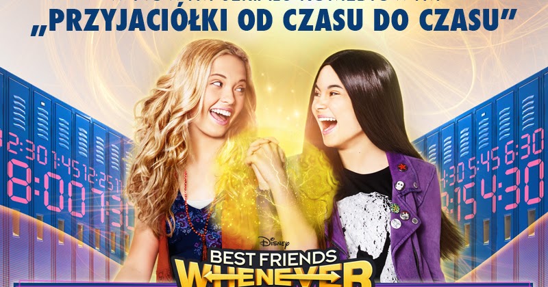 Przyjaciółki Od Czasu Do Czasu S01e01 Disney Poland: Przyjaciółki Od Czasu Do Czasu!!!