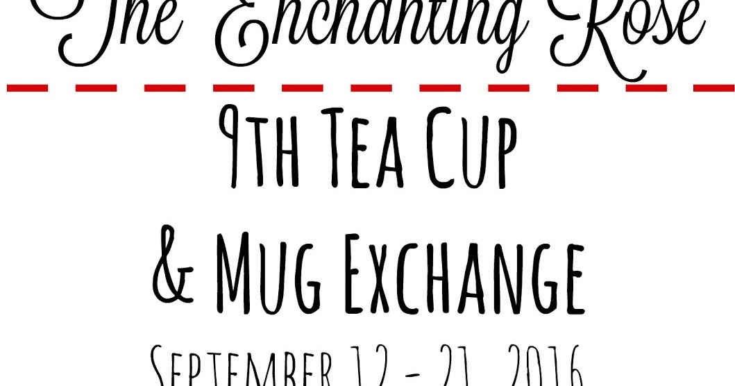 The Enchanting Rose 9th Tea Cup and Mug Exchange SignUp