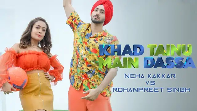 Khad Tainu Main Dassa Lyrics - Neha Kakkar, Rohanpreet Singh