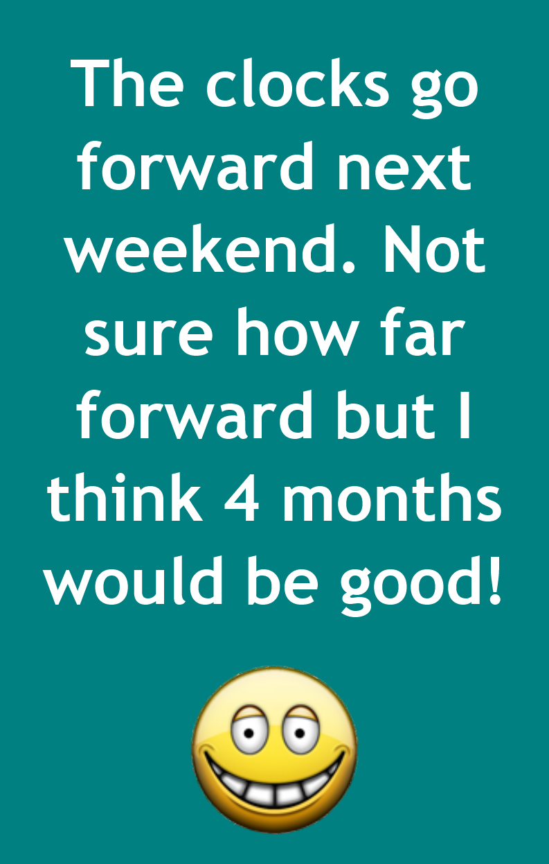 Kath's Daily Smile Clocks go forward next weekend