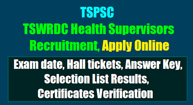 TSPSC tswrdc Health Supervisors 2017 Recruitment, Apply Online tspsc tswrdc Health Supervisors recruitment 2017,tswrdc Health Supervisors online application form,tswrdc Health Supervisors hall tickets answer key,selection list results,exam pattern,selection procedure