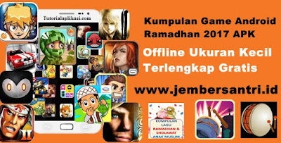  APK Offline Ukuran Kecil Terlengkap Terbaru  Kumpulan Game Android Ramadhan 2017 APK Offline Ukuran Kecil Terlengkap Terbaru (Spesial Ramadhan) Gratis