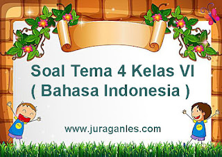 Contoh Soal Tematik Kelas 6 Tema 4 Mapel Bahasa Indonesia 2021