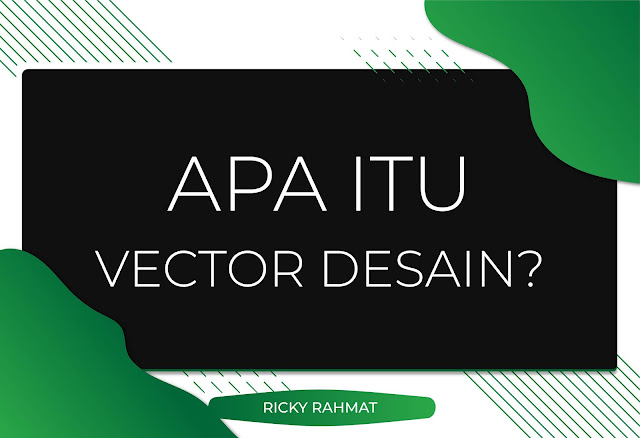 Apa Itu Vector Desain Ricky Rahmat
