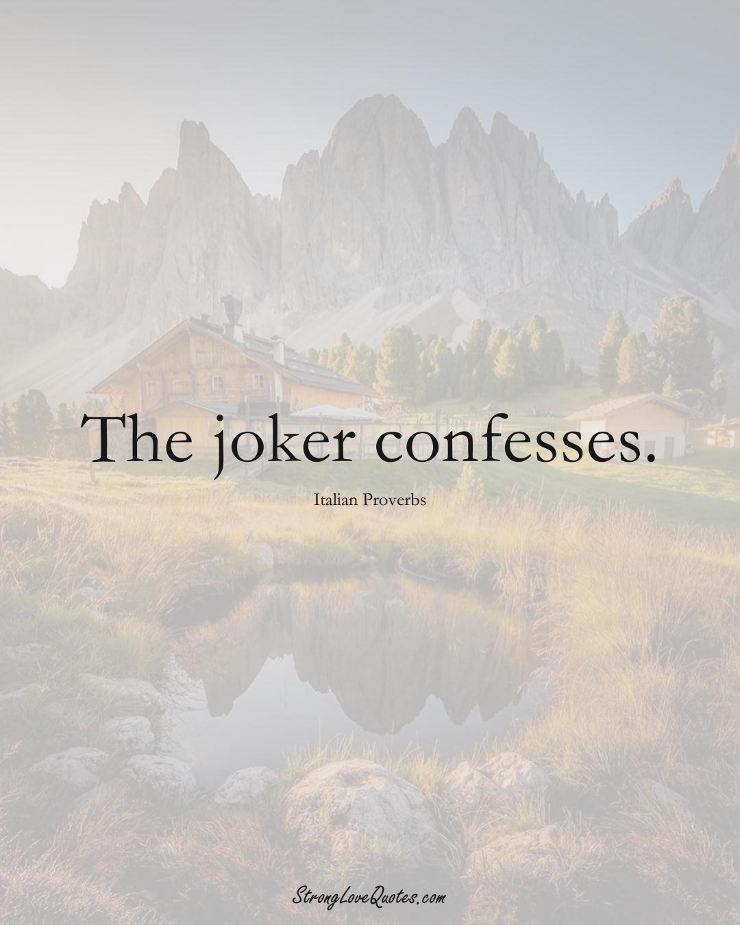 The joker confesses. (Italian Sayings);  #EuropeanSayings