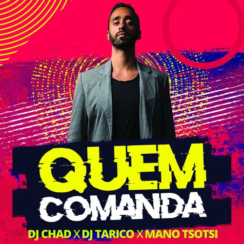 DJ Chad Feat. DJ Tárico & Mano Tsotsi - Quem Comanda (Tarraxinha) [Download Mp3]