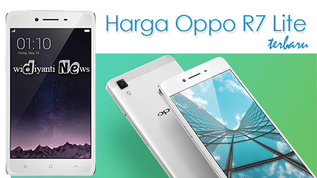 Harga Oppo R7 Lite Terbaru 2015 Smartphone Mewah Harga Murah