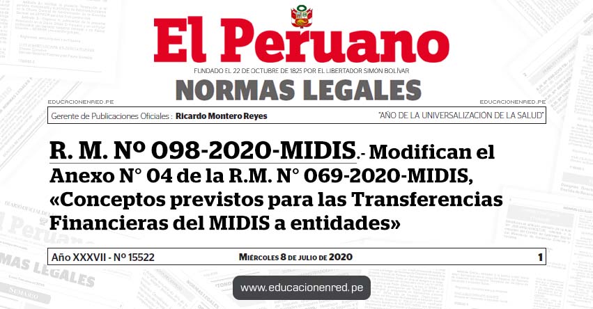 R. M. Nº 098-2020-MIDIS.- Modifican el Anexo N° 04 de la R.M. N° 069-2020-MIDIS, «Conceptos previstos para las Transferencias Financieras del MIDIS a entidades» R. M. Nº 098-2020-MIDIS.- Modifican el Anexo N° 04 de la R.M. N° 069-2020-MIDIS, «Conceptos previstos para las Transferencias Financieras del MIDIS a entidades»