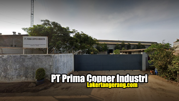 Lowongan Kerja PT Prima Copper Industri Dadap Tangerang 2021