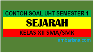 Soal UAS, UH, UTS, Sejarah WAJIB Kelas XII