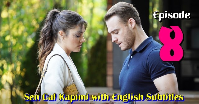 Sen Çal Kapımı Episode 8 with English Subtitles