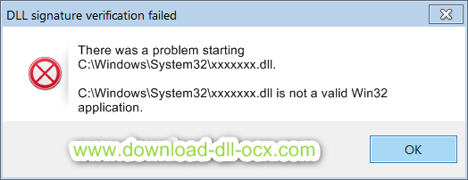 There was a problem starting C:\Windows\System32\xxxxxxx.dll.  C:\Windows\System32\xxxxxxx.dll is not a valid Win32 application.