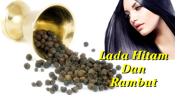Lada Hitam Untuk Rambut Sehat Lada Hitam Untuk Rambut Sehat