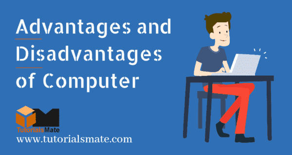 Advantages and Disadvantages of Computer Advantages and Disadvantages of Computer