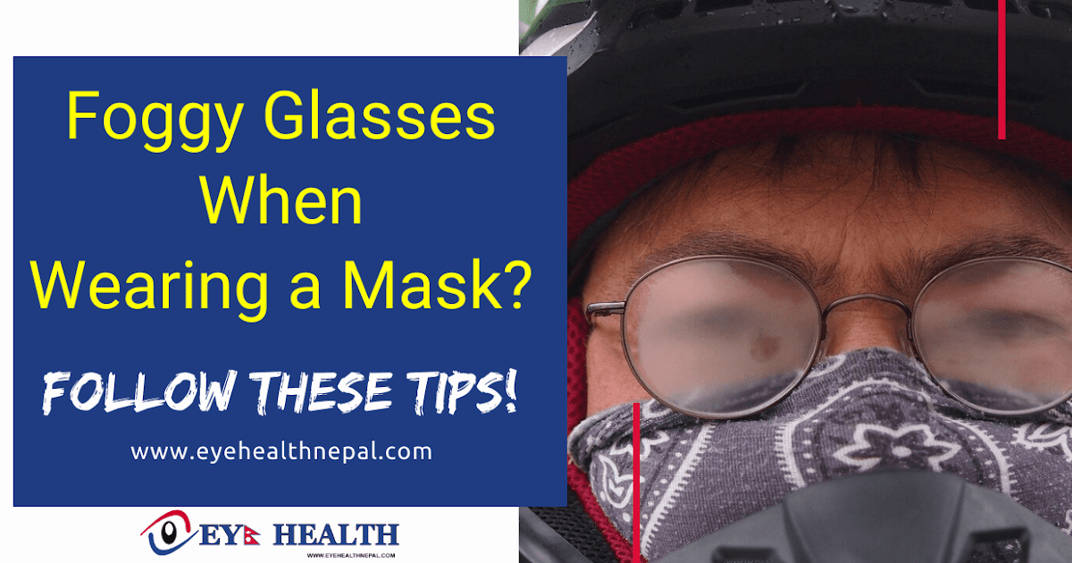 How To Get Rid Of Fogging Up Glasses While Wearing A Mask Eye Health