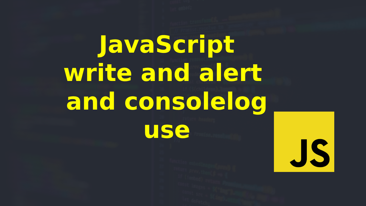 JavaScript in document.write & alert & console.log | Online Networks ...