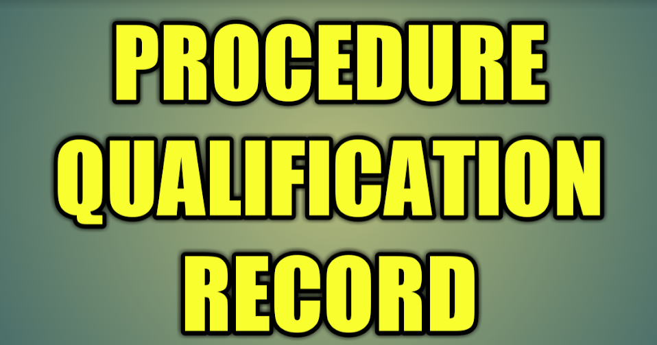 PROCEDURE QUALIFICATION RECORD