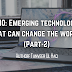 Top 10: Emerging Technologies that can Change the World (Part-2)