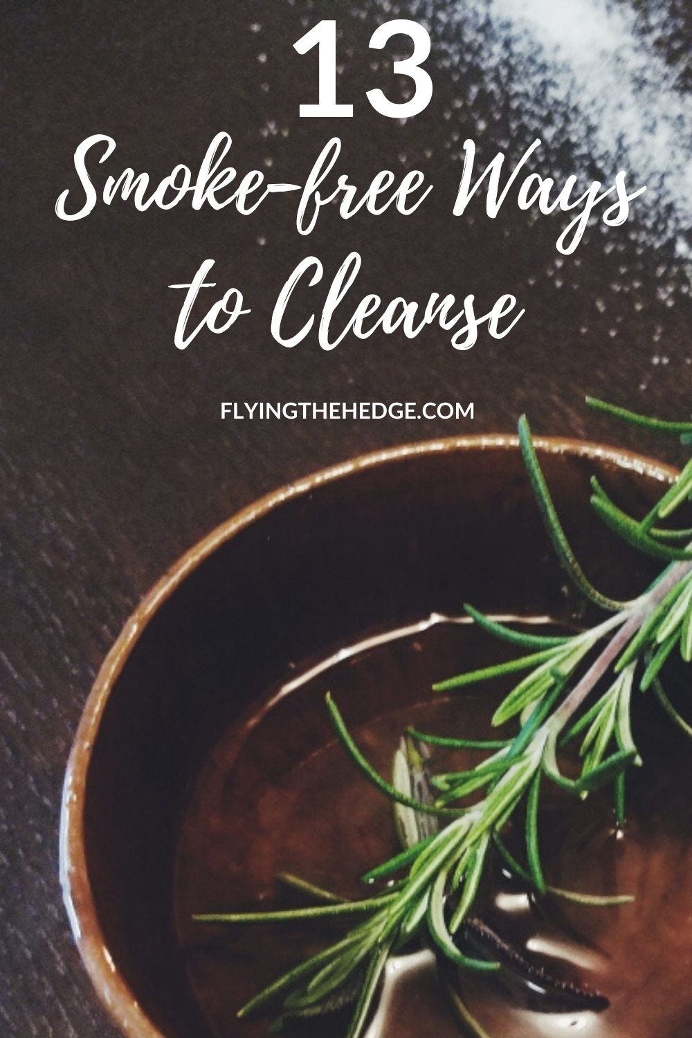 Spring 2020 Edition of Magick, Crafty Makes, and Me - 13 Smoke-Free Ways to Cleanse